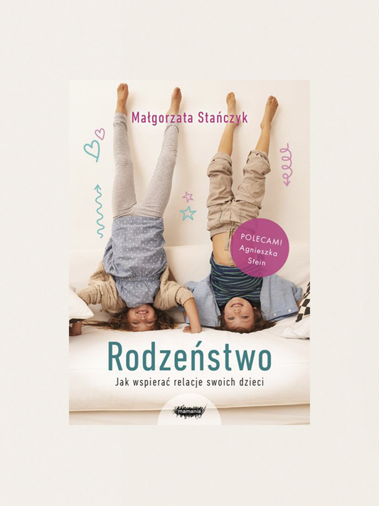 Rodzeństwo. Jak wspierać relacje swoich dzieci