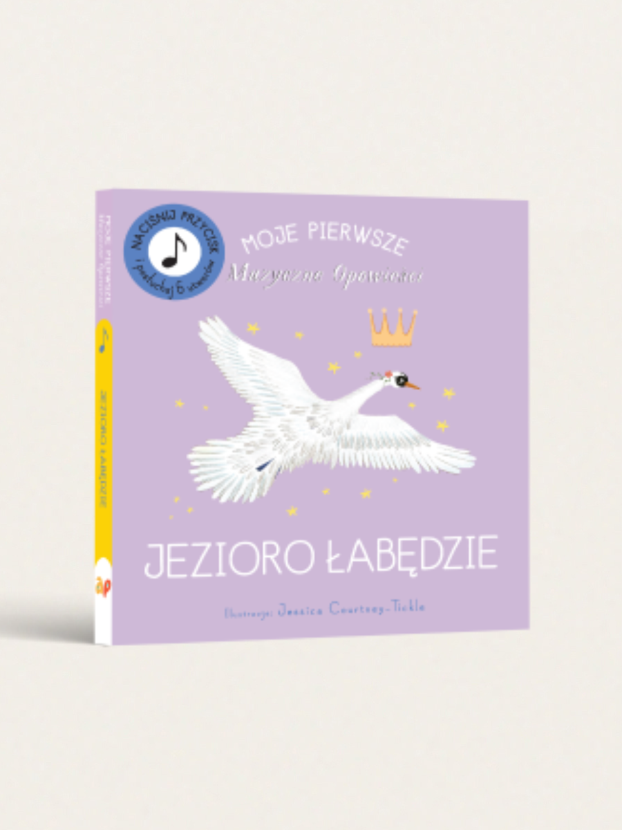 Moje Pierwsze Muzyczne Opowieści. Jezioro Łabędzie