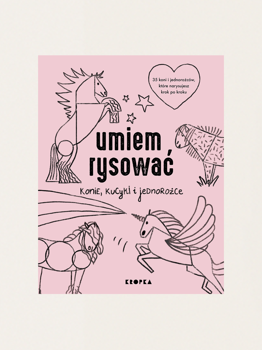Umiem rysować konie, kucyki i jednorożce